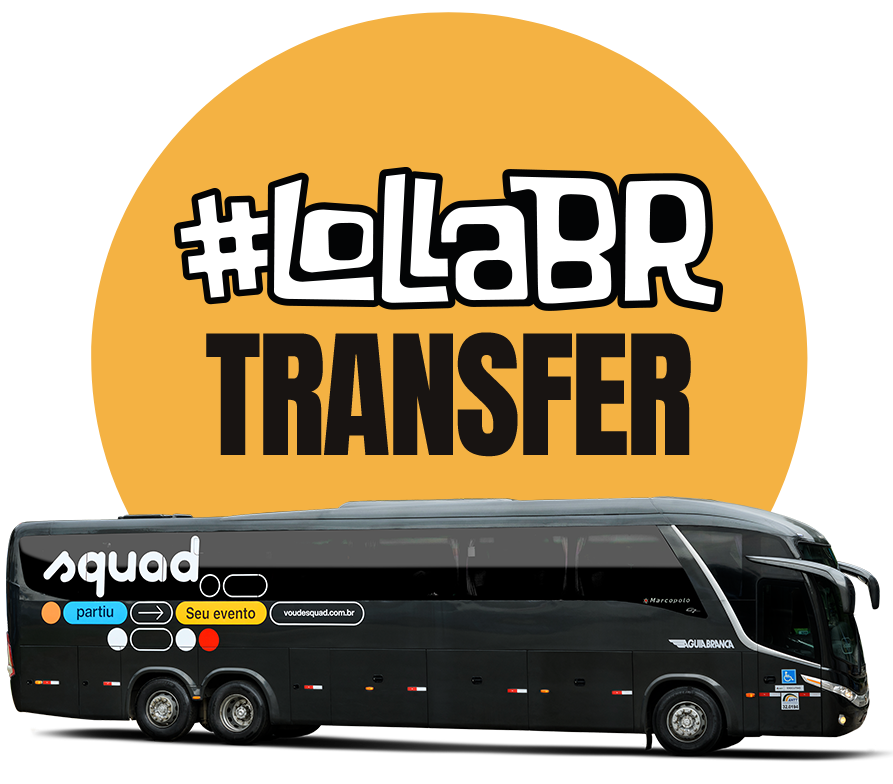 LollaBR TRANSFER. Squad, transporte oficial do LOLLAPALOOZA BRASIL